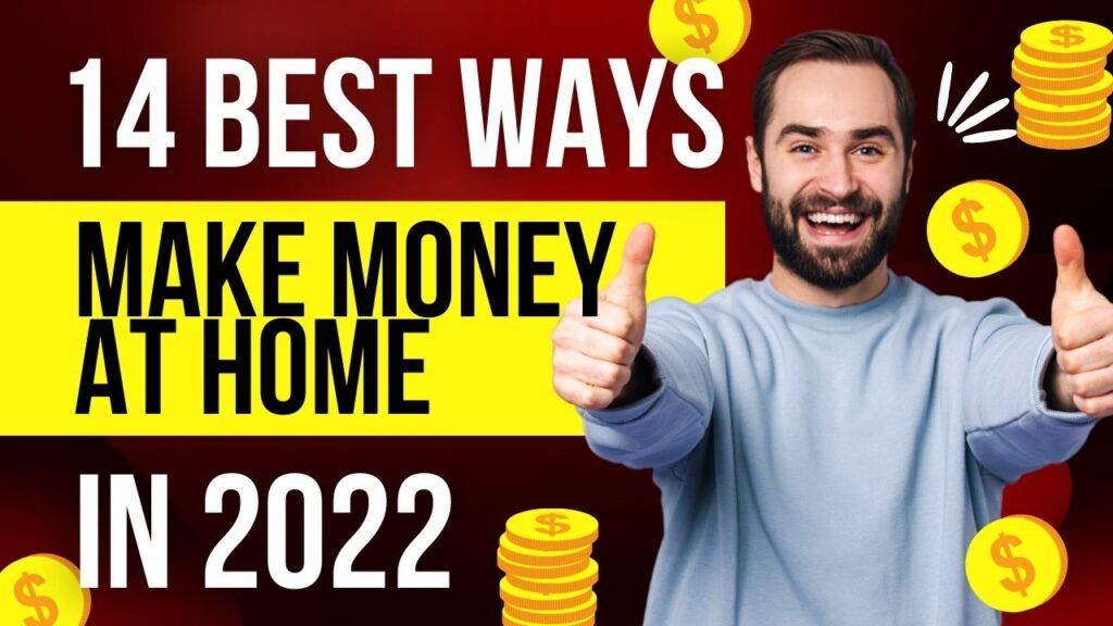 14 Best Ways to Make Money at Home in 2022