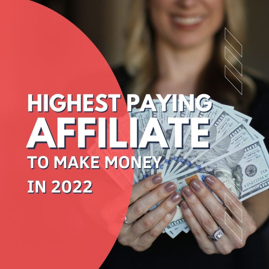 Highest Paying Affiliate to Make money in 2022