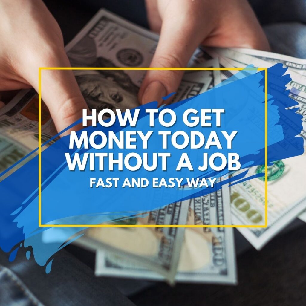 How to get money today without a job