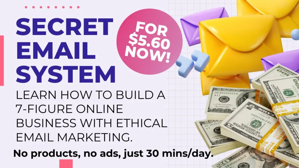 Secret Email System Build 7-figure Online Business With Ethical Email Marketing