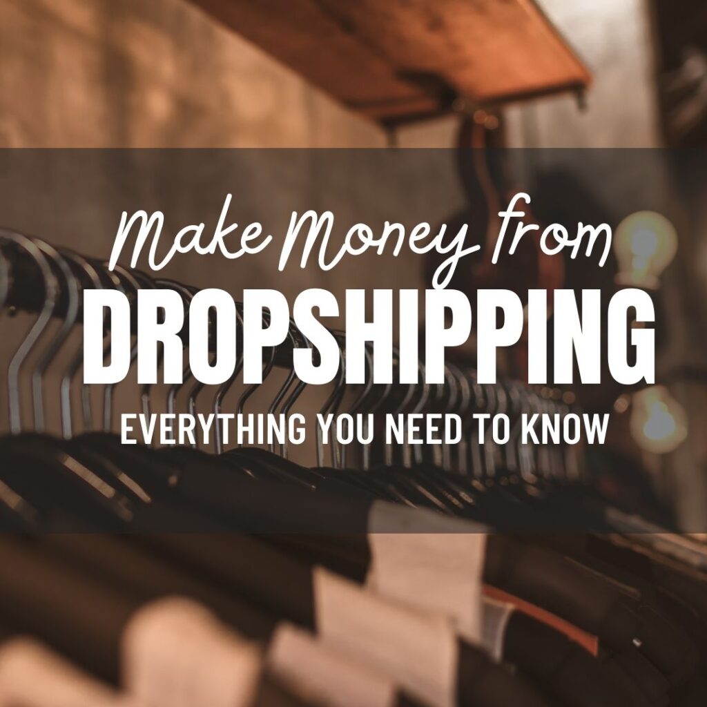 make money from dropshipping everything you need to know